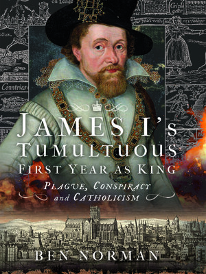 cover image of James I's Tumultuous First Year as King